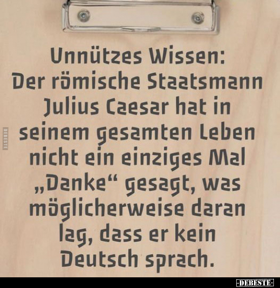 Unnützes Wissen: Der römische Staatsmann Julius Caesar hat.. - Lustige Bilder | DEBESTE.de