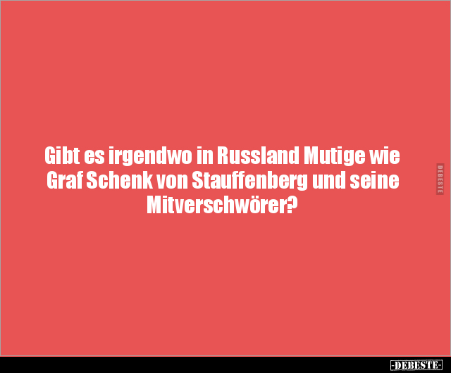 Gibt es irgendwo in Russland Mutige wie Graf Schenk von.. - Lustige Bilder | DEBESTE.de