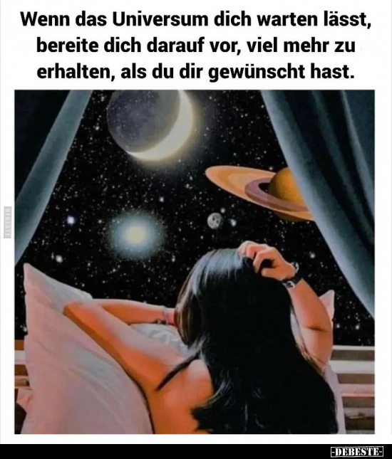 Wenn das Universum dich warten lässt, bereite dich darauf.. - Lustige Bilder | DEBESTE.de