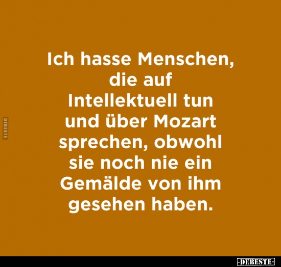 Ich hasse Menschen, die auf Intellektuell tun und über.. - Lustige Bilder | DEBESTE.de