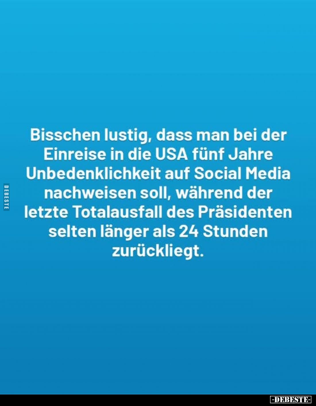 Bisschen lustig, dass man bei der Einreise in die USA fünf Jahre Unbedenklichkeit auf Social Media nachweisen soll, während d...