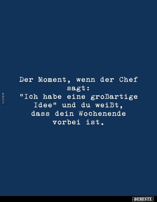 Der Moment, wenn der Chef sagt.. - Lustige Bilder | DEBESTE.de