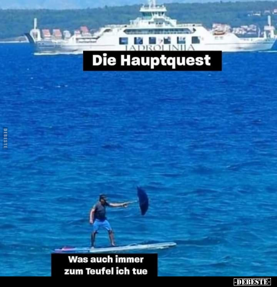 Die Hauptquest / Was auch immer zum Teufel ich tue.. - Lustige Bilder | DEBESTE.de