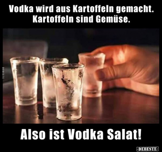 Vodka wird aus Kartoffeln gemacht.. - Lustige Bilder | DEBESTE.de