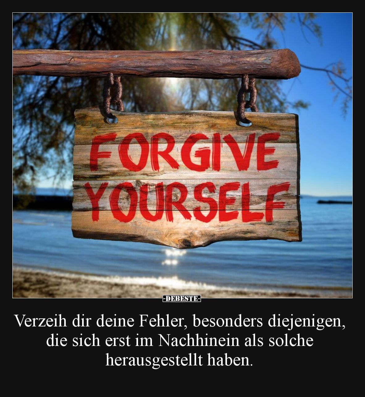 Verzeih dir deine Fehler, besonders diejenigen, die sich.. - Lustige Bilder | DEBESTE.de