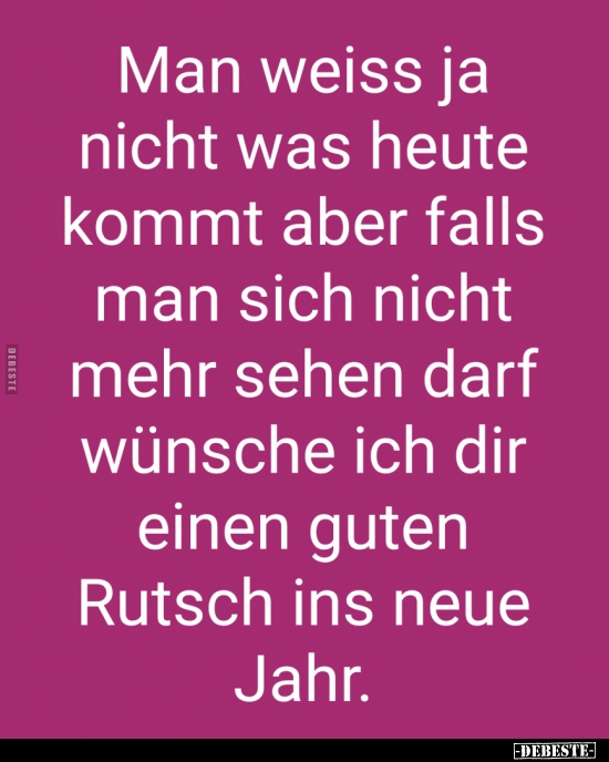Man weiss ja nicht was heute kommt aber falls man sich..