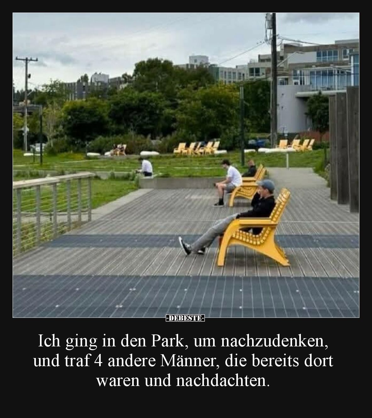 Ich ging in den Park, um nachzudenken, und traf 4 andere Männer, die bereits dort waren und nachdachten.