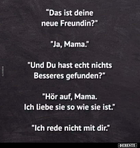 "Das ist deine neue Freundin?"..