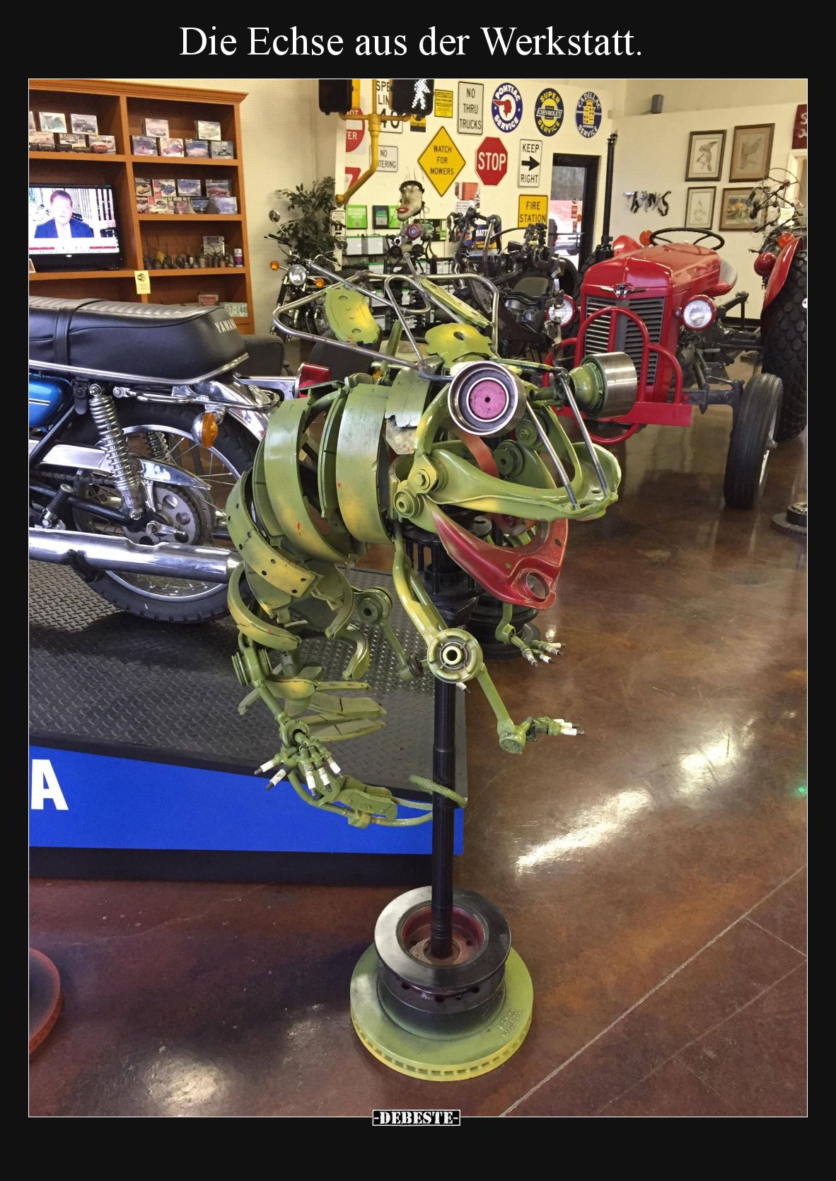 Die Echse aus der Werkstatt.