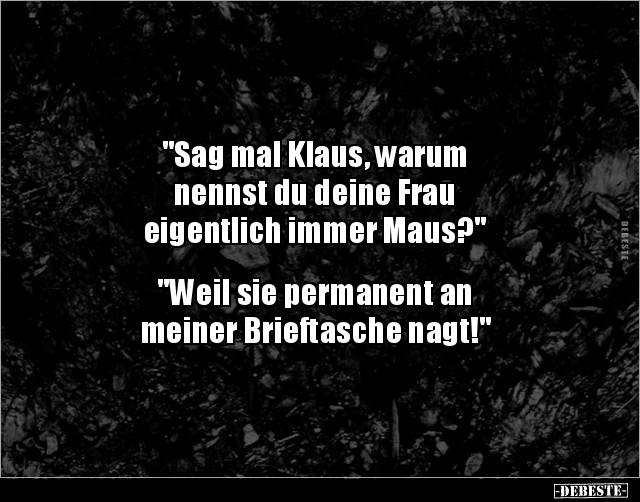 "Sag mal Klaus, warum nennst du deine Frau eigentlich.." - Lustige Bilder | DEBESTE.de