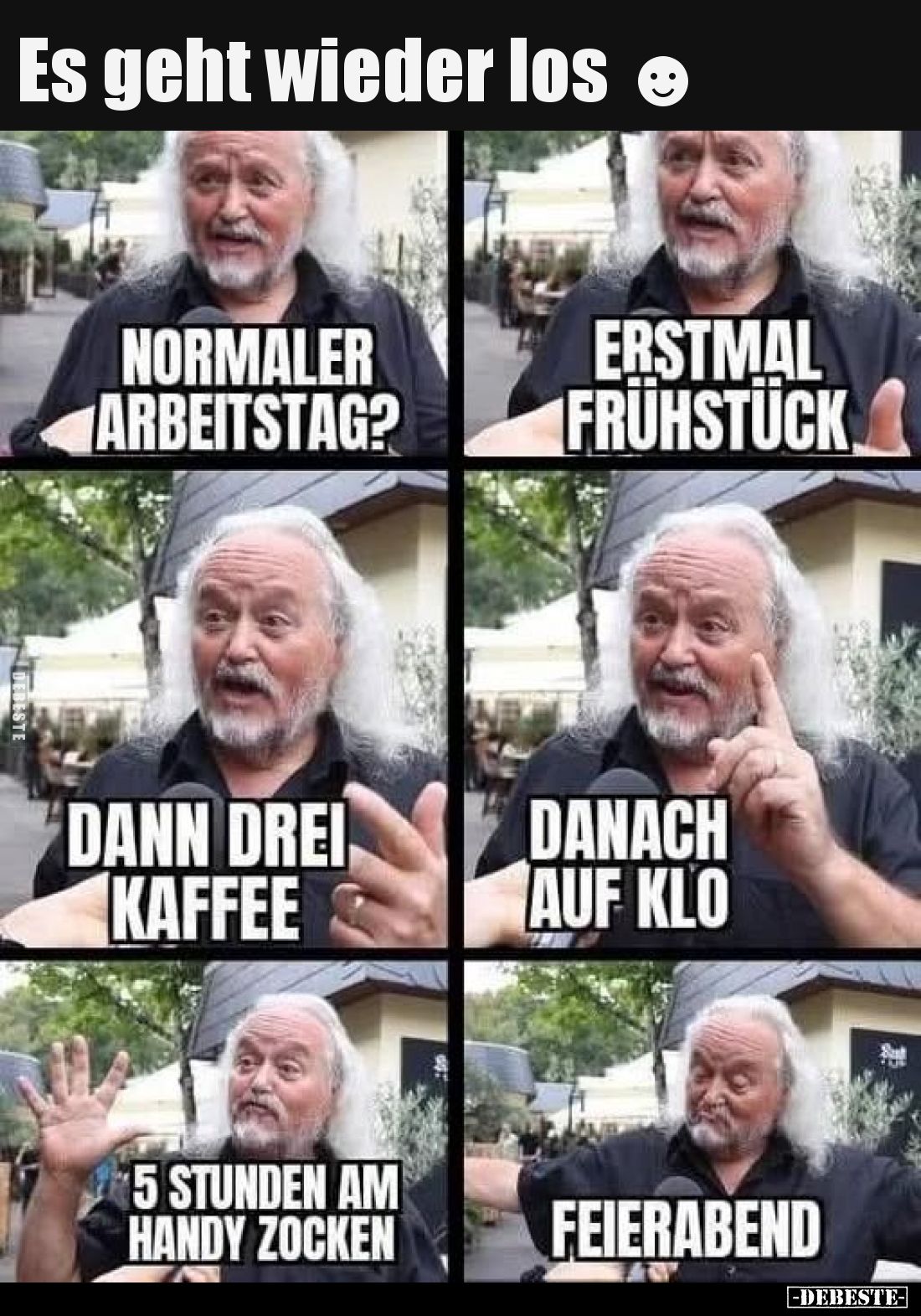 Es geht wieder los ☻
-
Normaler Arbeitstag?
-
Erstmal Frühstück
-
Dann drei Kaffee
-
Danach auf Klo
-
5 stunden am ...