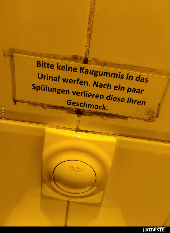 Bitte keine Kaugummis in das Urinal werfen. Nach ein paar.. - Lustige Bilder | DEBESTE.de