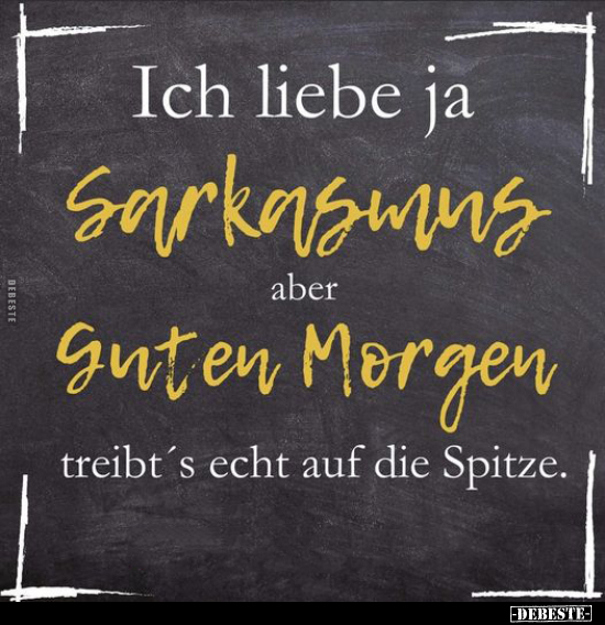 Ich liebe ja Sarkasmus.. - Lustige Bilder | DEBESTE.de