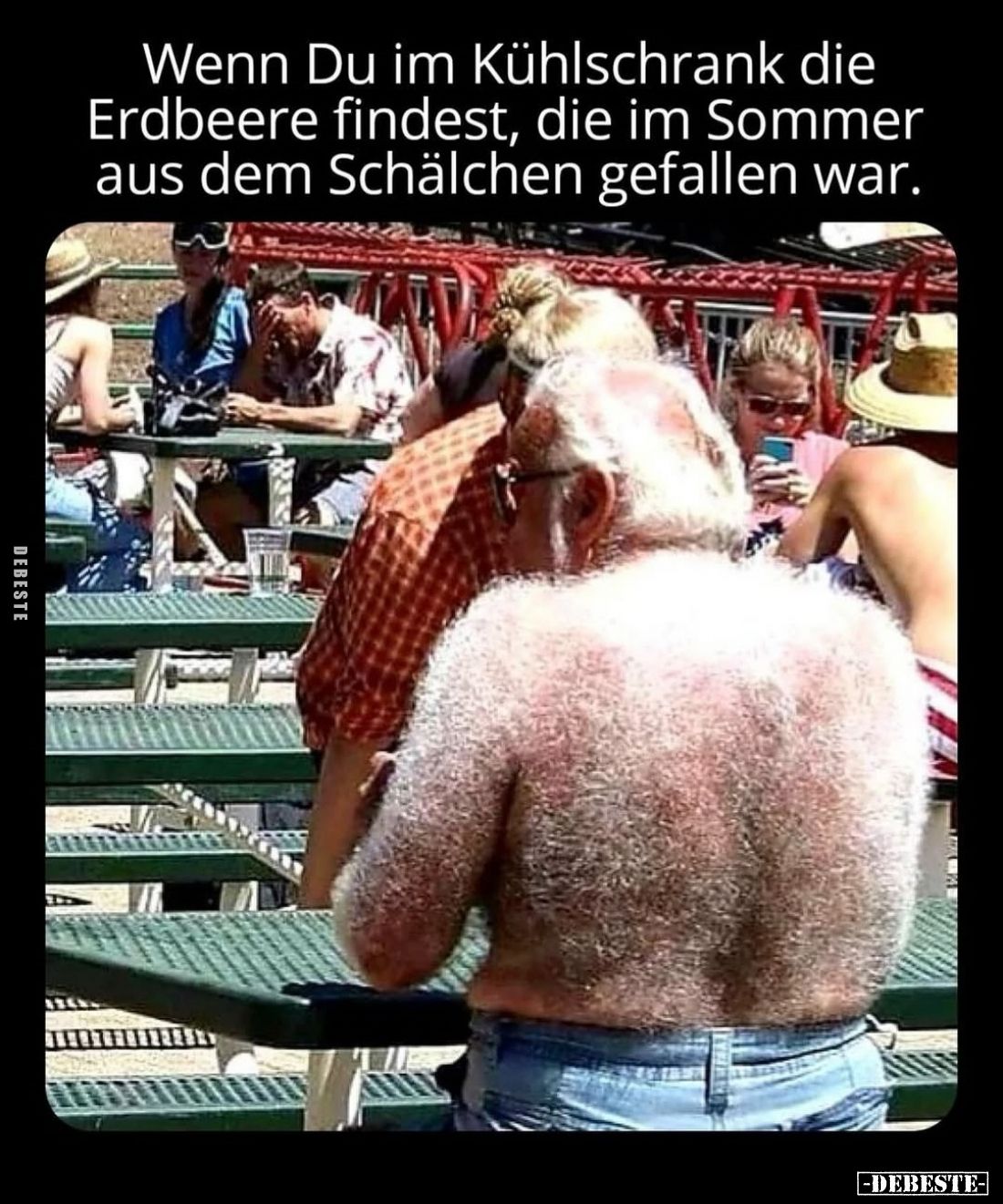 Wenn Du im Kühlschrank die Erdbeere findest, die im Sommer aus dem Schälchen gefallen war.