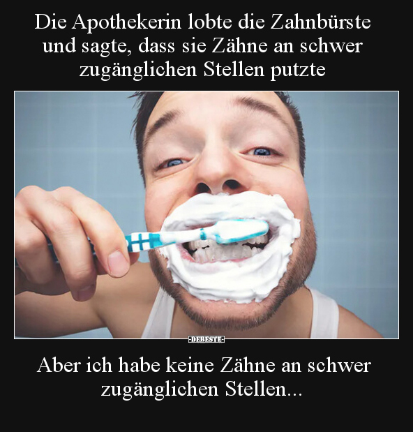 Die Apothekerin lobte die Zahnbürste und sagte, dass sie.. - Lustige Bilder | DEBESTE.de
