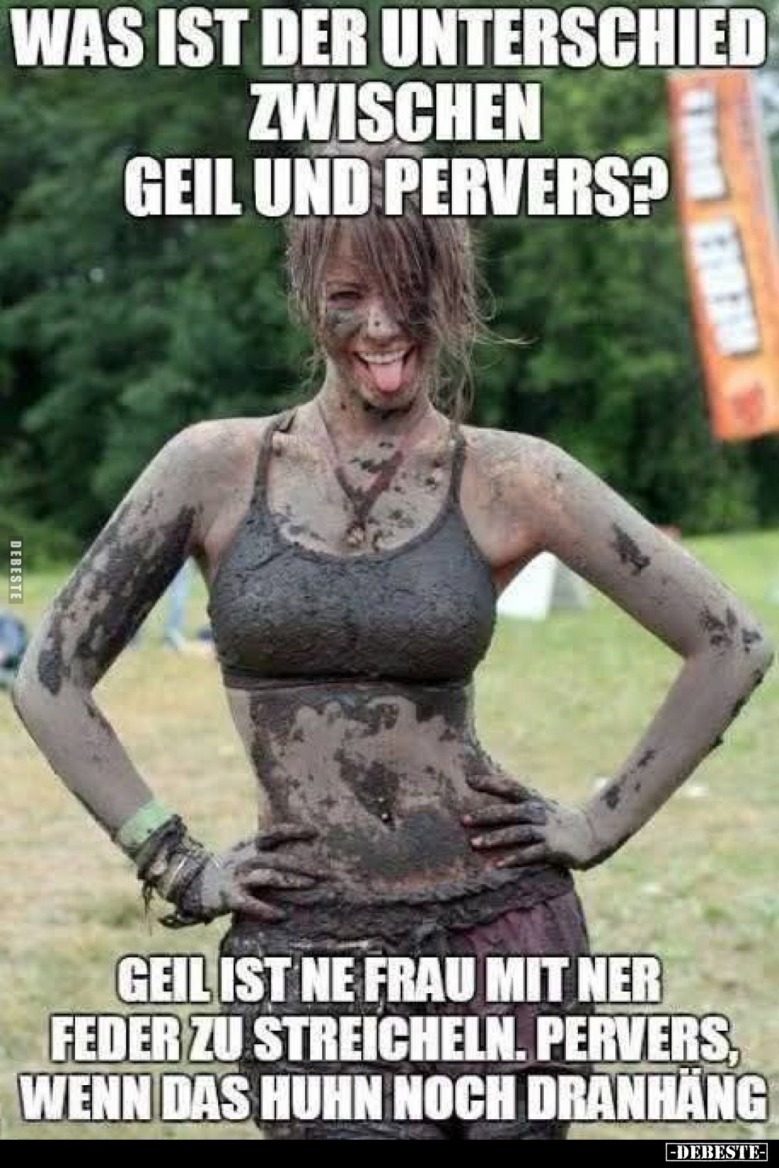 Was ist der Unterschied zwischen geil und pervers?
Geil ist ne Frau mit ner Feder zu streicheln. Pervers, wenn das Huhn noch...