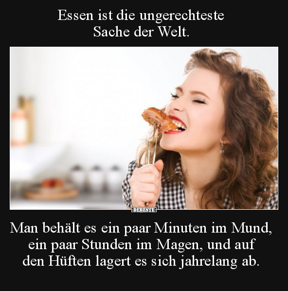 Essen ist die ungerechteste Sache der Welt... - Lustige Bilder | DEBESTE.de