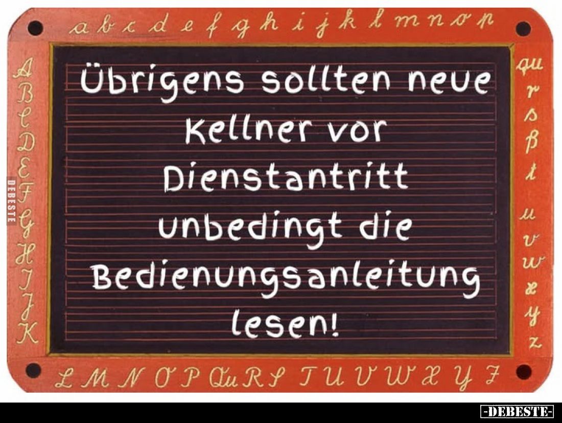Übrigens sollten neue
Kellner vor Dienstantritt unbedingt die Bedienungsanleitung
lesen!