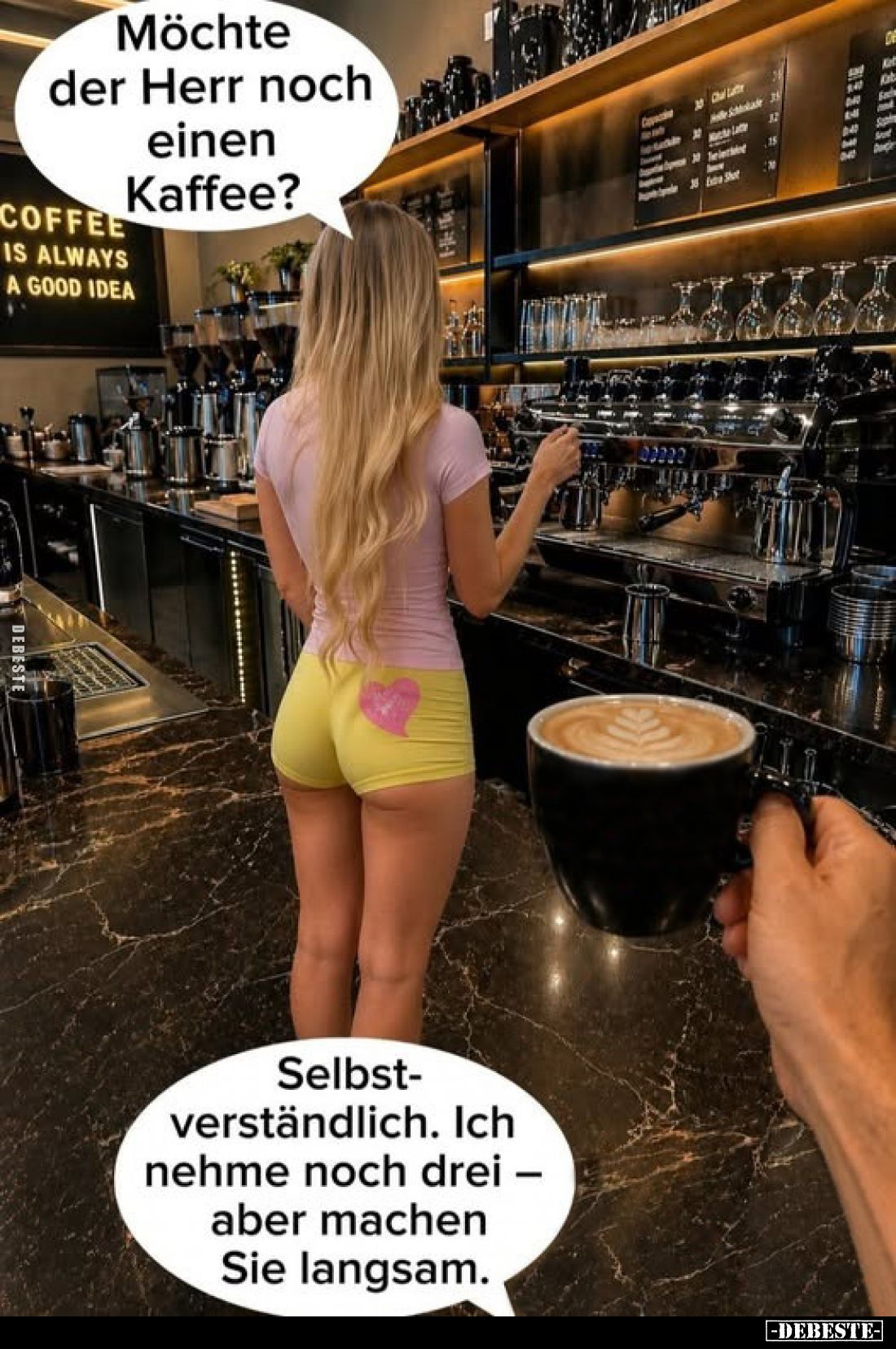 Möchte der Herr noch einen Kaffee?

Selbstverständlich. Ich nehme noch drei - aber machen Sie langsam.