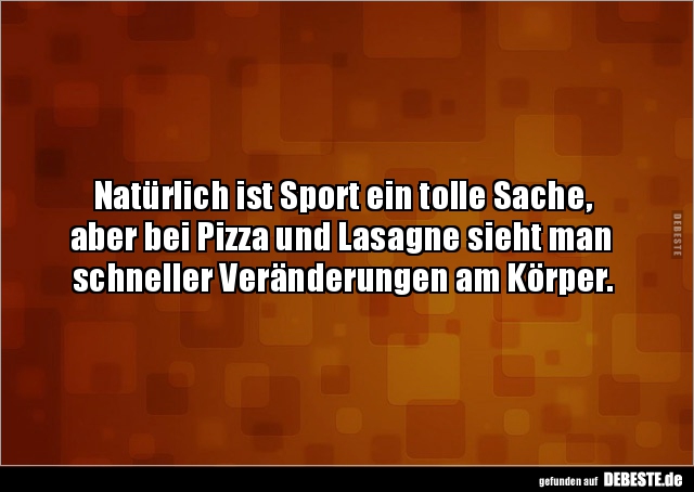 Natürlich ist Sport ein tolle Sache,  aber bei Pizza und.. - Lustige Bilder | DEBESTE.de