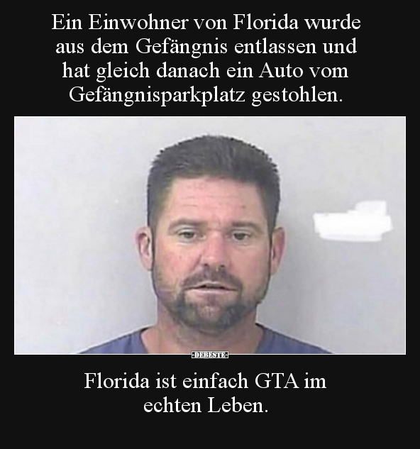 Ein Einwohner von Florida wurde aus dem Gefängnis.. - Lustige Bilder | DEBESTE.de