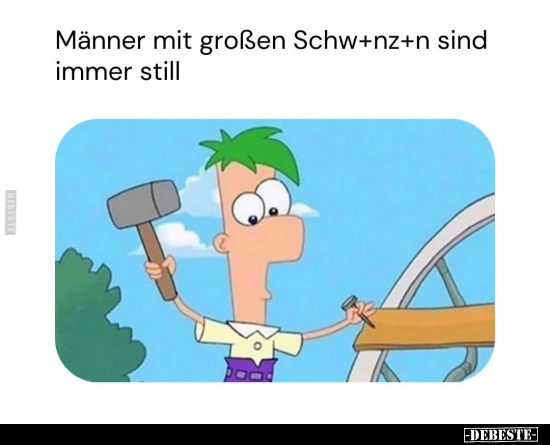 Männer mit großen Schw+nz+n sind immer still.