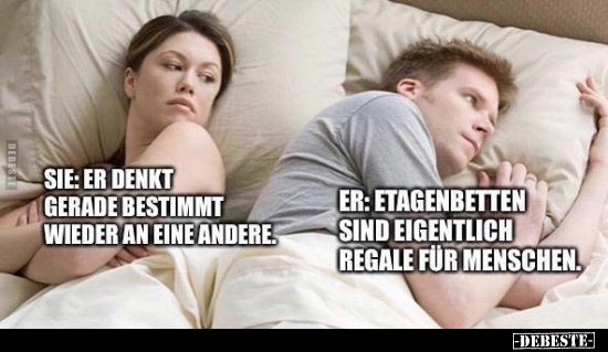 Sie: Er denkt gerade bestimmt wieder an eine Andere..