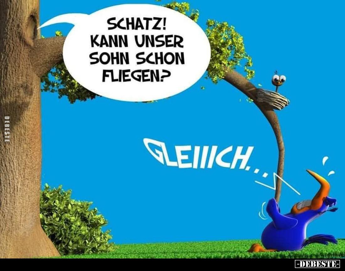 Schatz! Kann unser Sohn schon fliegen? - Gleich!