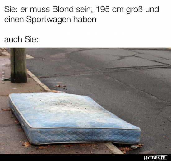 Sie: Er muss Blond sein, 195 cm groß und einen Sportwagen.. - Lustige Bilder | DEBESTE.de