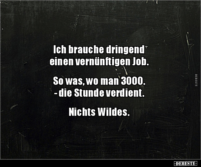 Ich brauche dringend einen vernünftigen Job... - Lustige Bilder | DEBESTE.de