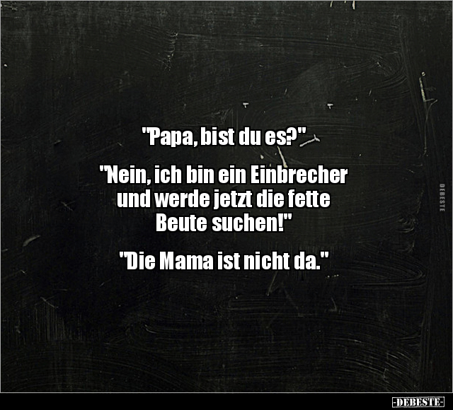 "Papa, bist du es?".. - Lustige Bilder | DEBESTE.de