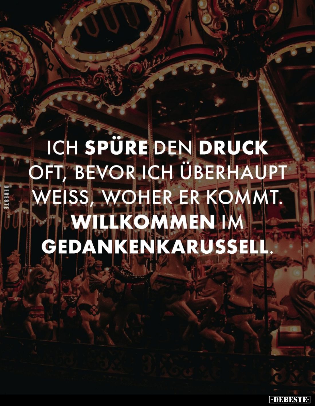 Ich spüre den druck oft, bevor ich überhaupt weiß, woher er kommt. Willkommen im Gedankenkarussell.