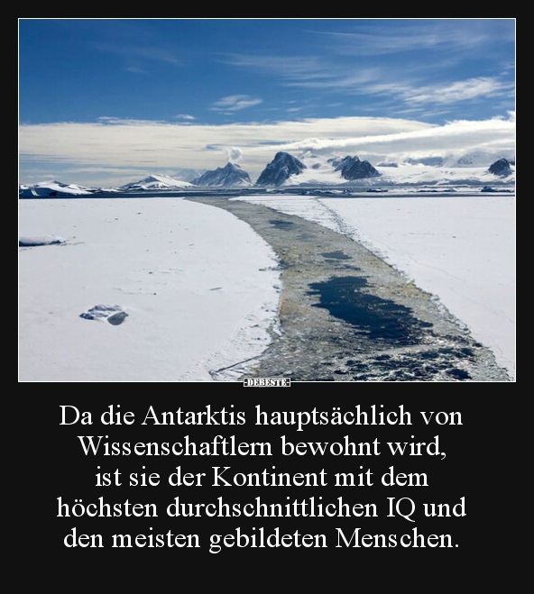 Da die Antarktis hauptsächlich von Wissenschaftlern.. - Lustige Bilder | DEBESTE.de