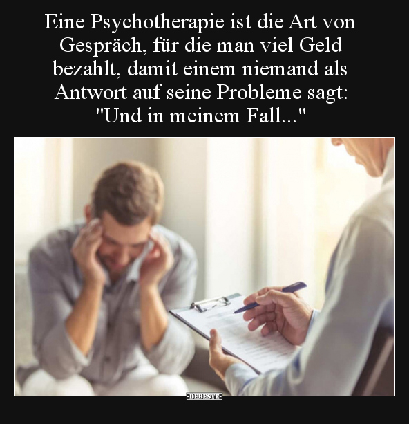 Eine Psychotherapie ist die Art von Gespräch, für die man.. - Lustige Bilder | DEBESTE.de