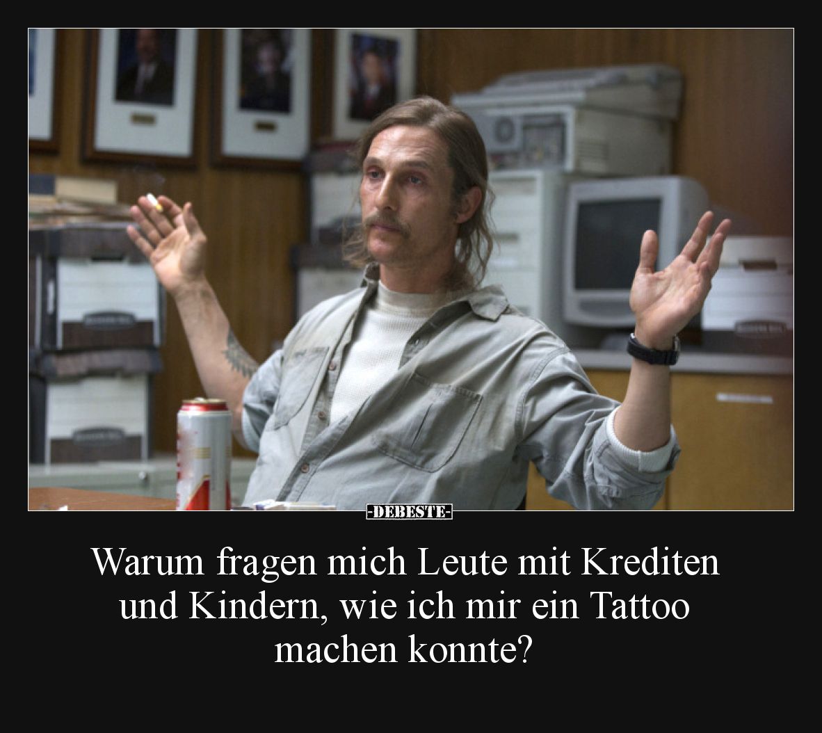 Warum fragen mich Leute mit Krediten und Kindern, wie ich mir ein Tattoo machen konnte?