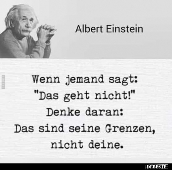Albert Einstein - Wenn jemand sagt: "Das geht nicht!".. - Lustige Bilder | DEBESTE.de