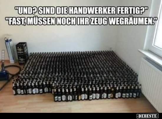 "Und? Sind die Handwerker fertig?"..