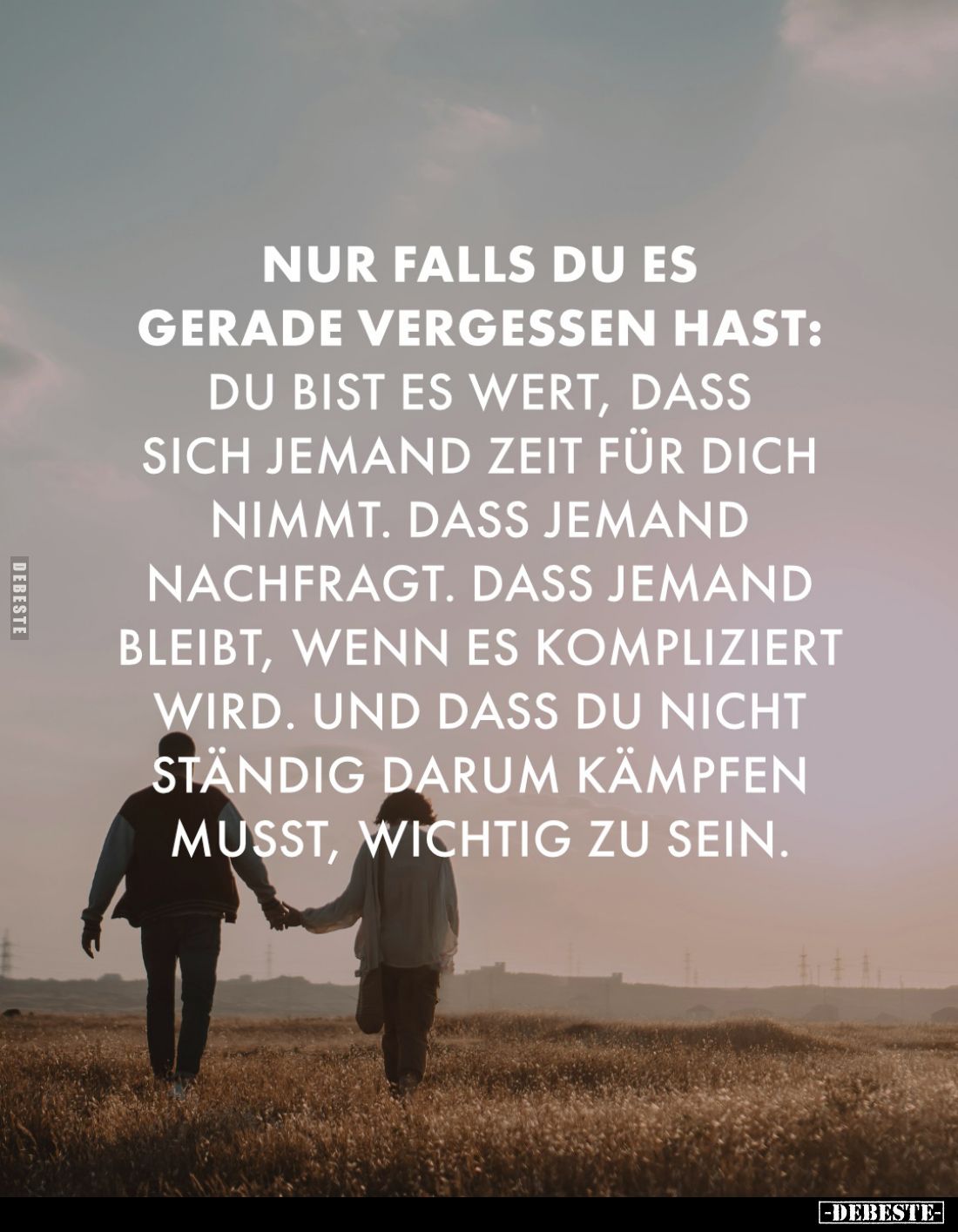 Nur falls du es gerade vergessen hast:
Du bist es wert, dass sich jemand Zeit für dich nimmt. Dass jemand nachfragt. Dass je...