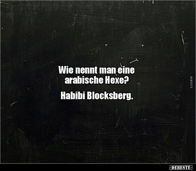 Wie nennt man eine arabische Hexe? Habibi.. - Lustige Bilder | DEBESTE.de