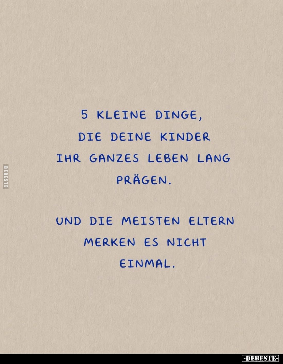 5 kleine Dinge, die deine Kinder ihr ganzes Leben lang prägen.
Und die meisten Eltern merken es nicht einmal.