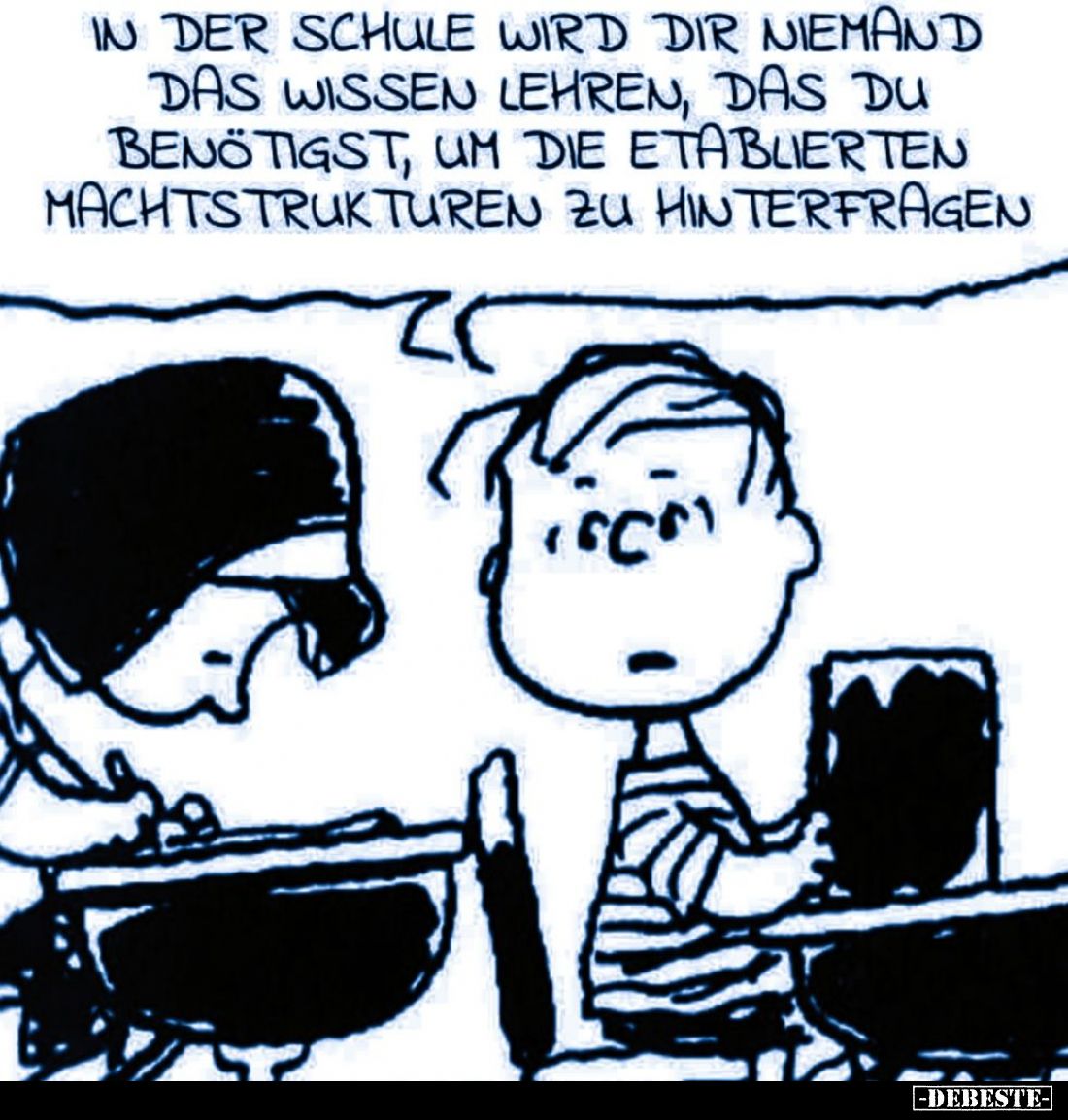 In der Schule wird dir niemand das Wissen lehren, das du benötigst, um die etablierten Machtstrukturen zu hinterfragen.