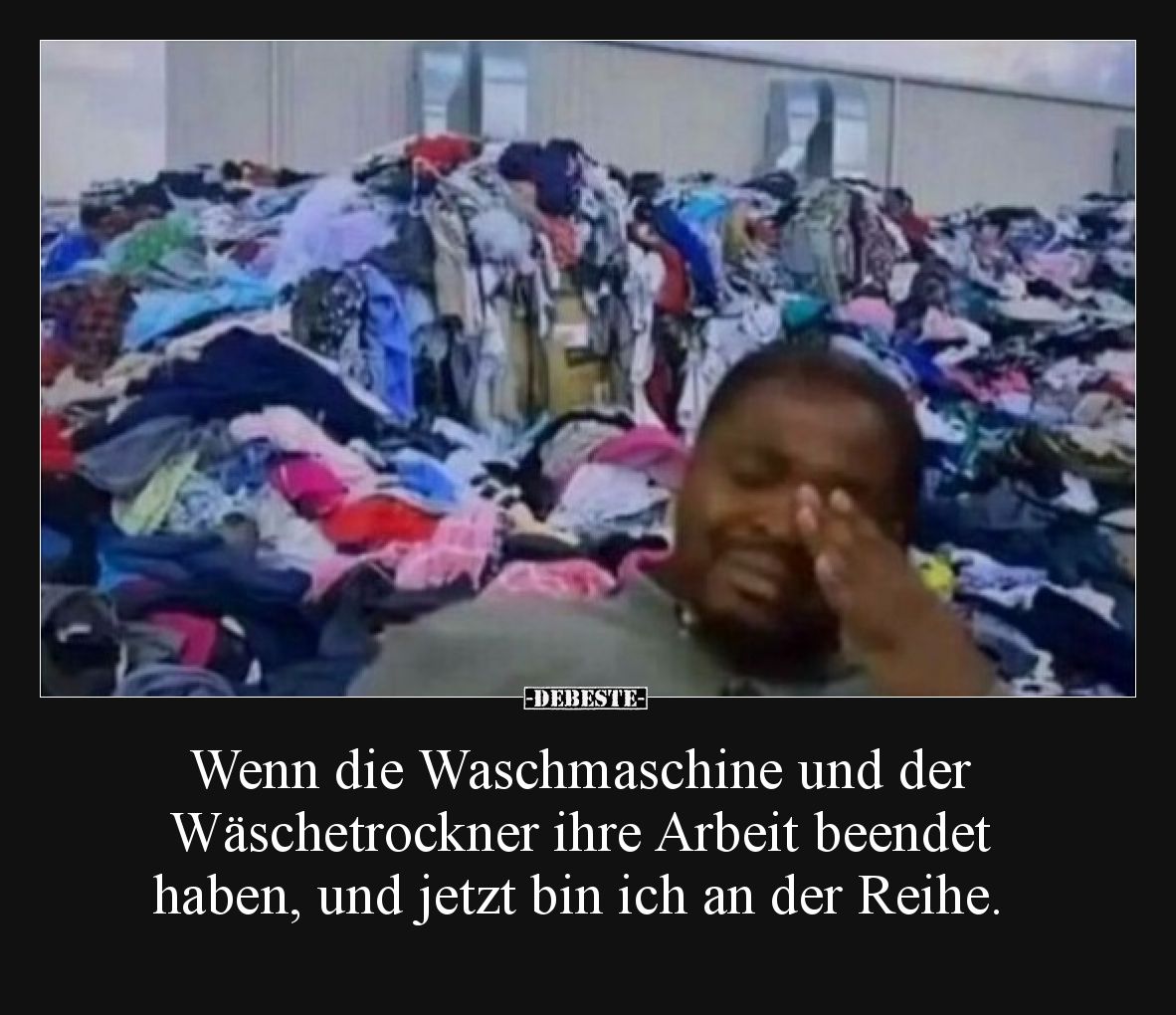 Wenn die Waschmaschine und der Wäschetrockner ihre Arbeit beendet haben, und jetzt bin ich an der Reihe.