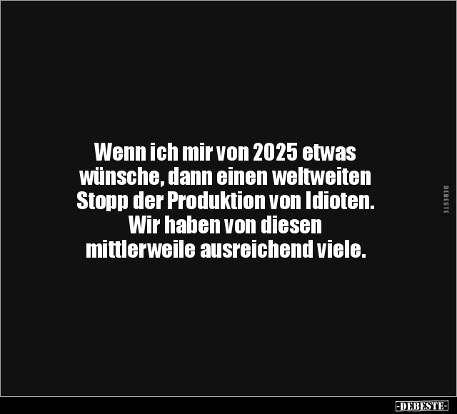 Wenn ich mir von 2025 etwas wünsche.. - Lustige Bilder | DEBESTE.de