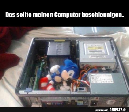 Das sollte meinen Computer beschleunigen.. - Lustige Bilder | DEBESTE.de