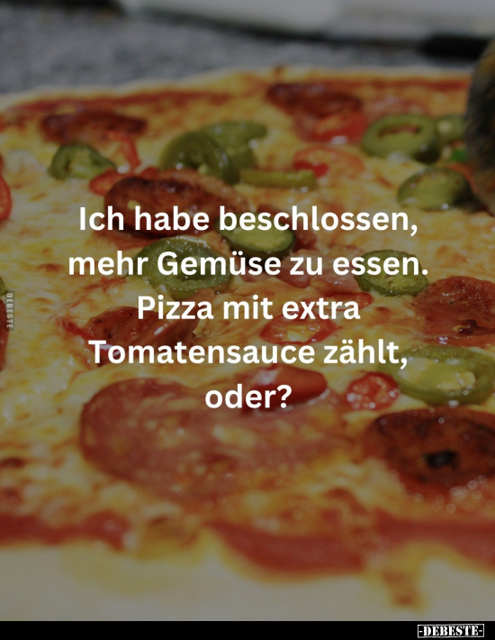 Ich habe beschlossen, mehr Gemüse zu essen.. - Lustige Bilder | DEBESTE.de