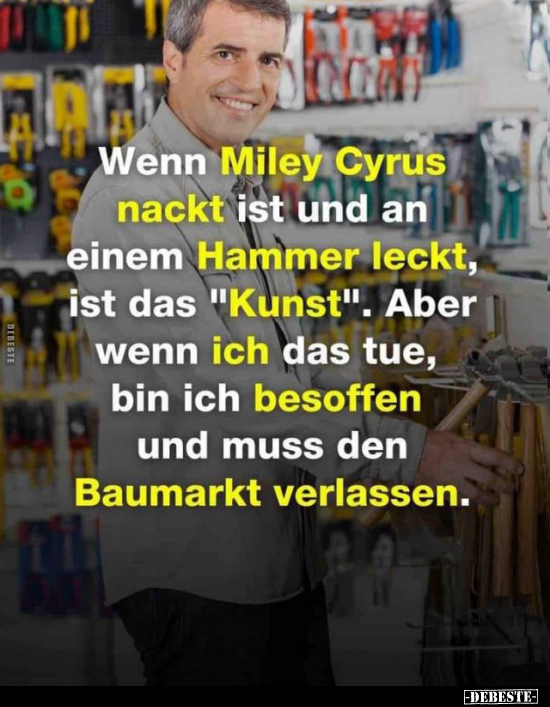 Wenn Miley Cyrus nackt ist und an einem Hammer leckt, ist.. - Lustige Bilder | DEBESTE.de