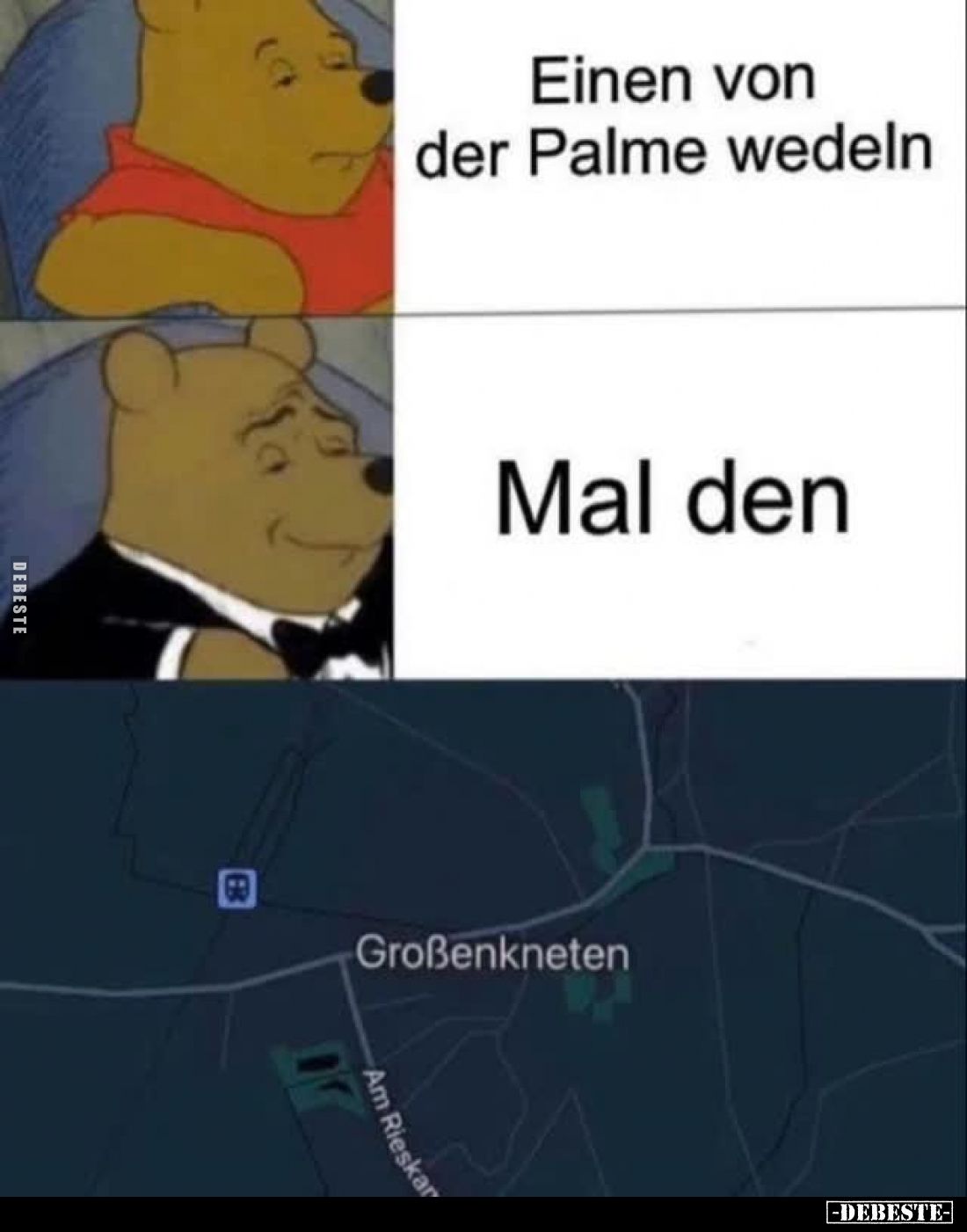 Einen von der Palme wedeln. -
Mal den Großenkneten.