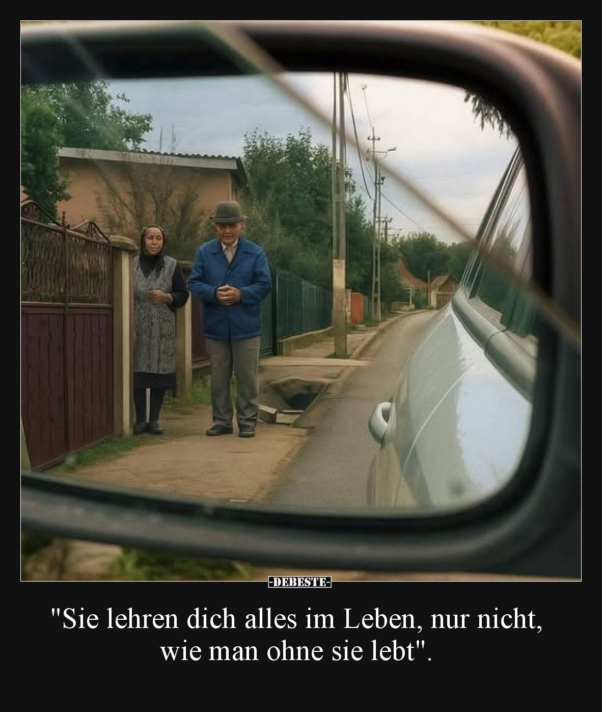 "Sie lehren dich alles im Leben, nur nicht, wie man ohne sie lebt".