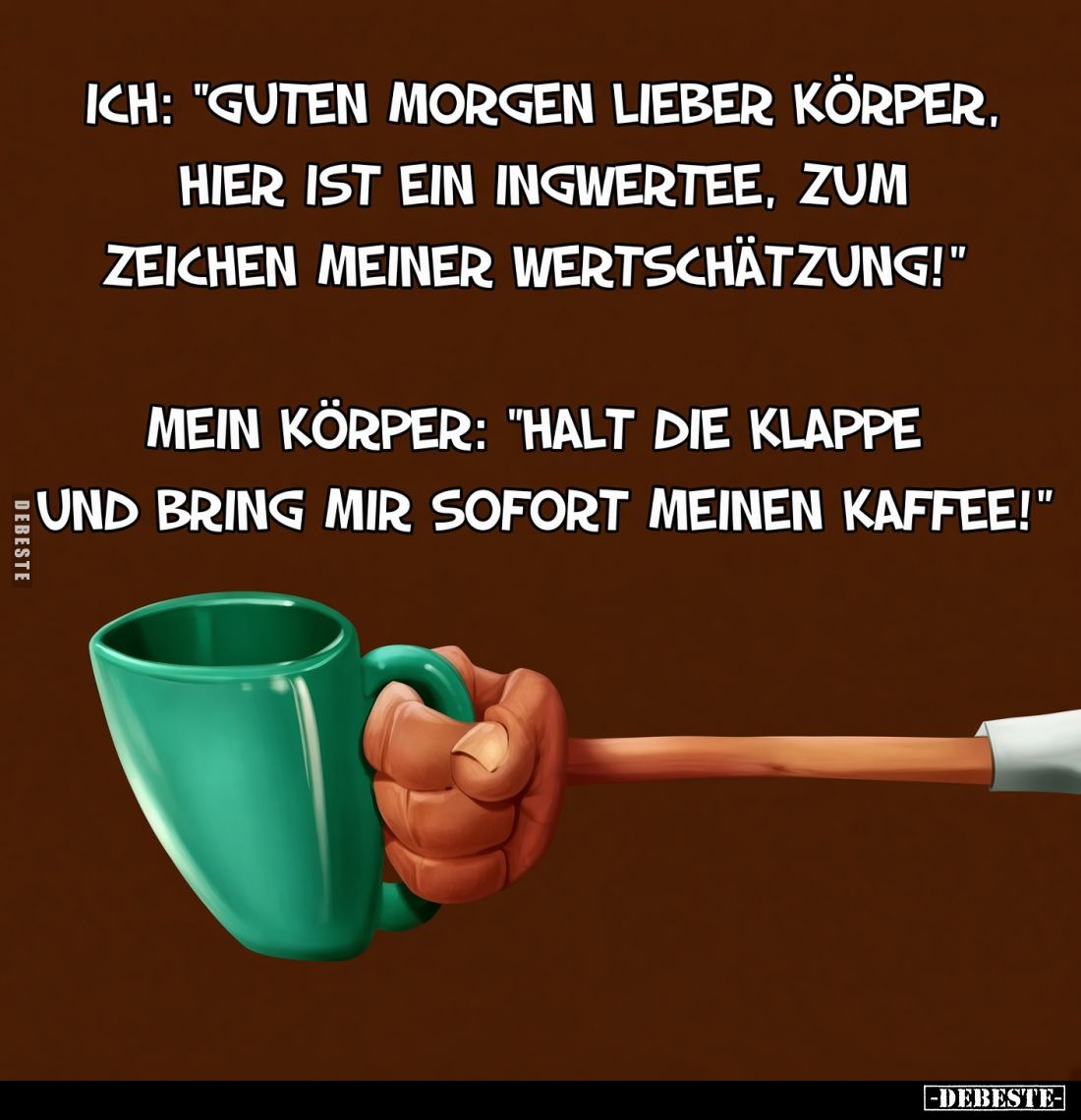 Ich: "Guten morgen lieber Körper. Hier ist ein Ingwertee, zum Zeichen meiner Wertschätzung!"
Mein Körper: "Ha...