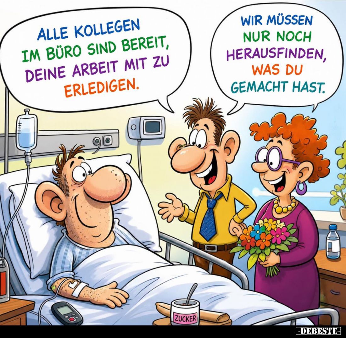 Alle Kollegen im Büro sind bereit, deine Arbeit mit zu erledigen. -
Wir müssen nur noch herausfinden, was du gemacht hast....